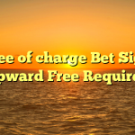 Free of charge Bet Sign Upward Free Required