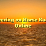 Wagering on Horse Racing Online