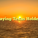 Playing Texas Holdem