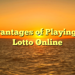 Advantages of Playing the Lotto Online